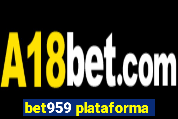 bet959 plataforma